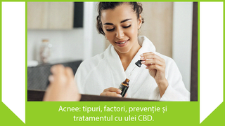 Acnee: tipuri, factori, prevenție și tratamentul cu ulei CBD