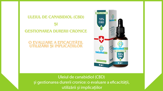Uleiul de canabidiol (CBD) și gestionarea durerii cronice: o evaluare a eficacității, utilizării și implicațiilor