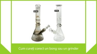 Cum cureti corect un bong sau un grinder
