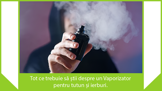 Tot ce trebuie să știi despre un Vaporizator pentru tutun și ierburi