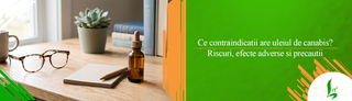 Ce contraindicatii are uleiul de canabis? Riscuri, efecte adverse si precautii
