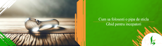 Cum sa folosesti o pipa de sticla: Ghid pentru incepatori