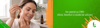 Ser antirid cu CBD: efecte, beneficii si modul de utilizare