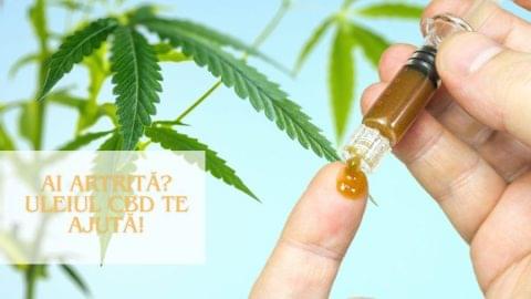 Ai artrită Uleiul CBD te ajută!